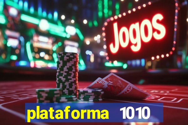 plataforma 1010 jogo do tigre